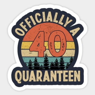 officially a quaranteen 40th birthday Sticker